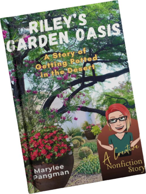 Marylee’s book, Riley’s Garden Oasis will help you learn how to begin a desert container garden and entertain you too!